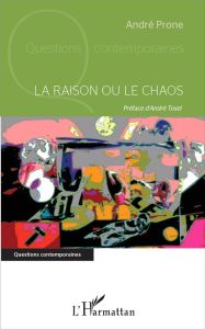 La raison ou le chaos - Prone André - Tosel André