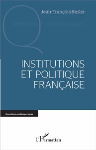 Institutions et politique française - Kesler Jean-François