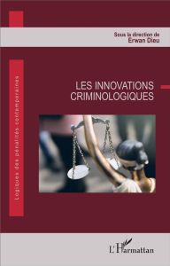 Les innovations criminologiques - Dieu Erwan