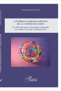 L'éthique habermassienne de la communication. Un référentiel pour la citoyenneté responsable et la c - Quenum Anicet Laurent