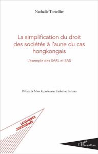 La simplification du droit des sociétés à l'aune du cas hongkongais. L'exemple des SARL et SAS - Tortellier Nathalie - Barreau Catherine