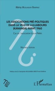 Les associatios pré-politiques dans la ville de Luluabourg (Kananga) avant 1960. Cas de l'associatio - Musungayi Bampale rémy