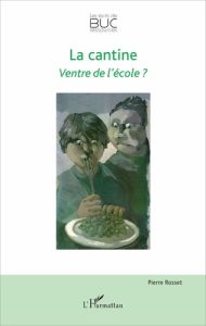 La cantine. Ventre de l'école ? - Rosset Pierre - Crognier Philippe - Pasquet Guy-No