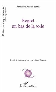 Regret en bas de la toile - Bennis Mohamed Ahmed - Gharrafi Miloud