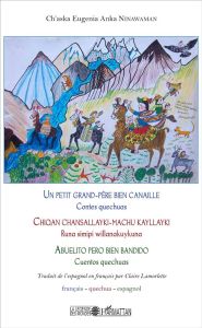 Un petit grand-père bien canaille. Contes quechuas, édition français-quechua-espagnol - Ninawaman Ch'aska Eugenia Anka - Lamorlette Claire