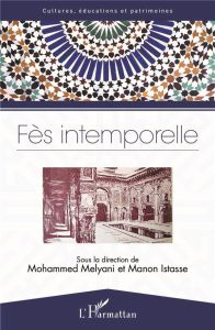 Fès intemporelle. Textes en français et anglais - Melyani Mohammed - Istasse Manon - Metalsi Mohamed