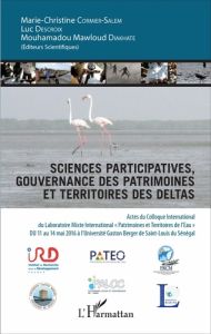 Sciences participatives et gouvernance des patrimoines et territoires des deltas. Actes du colloque - Cormier-Salem Marie-Christine - Descroix Luc - Dia