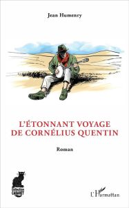 L'Etonnant voyage de Cornélius Quentin - Humenry Jean