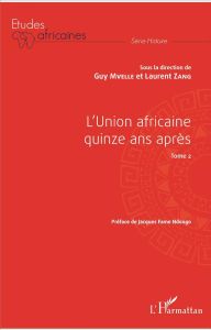 L'Union africaine quinze ans après. Tome 2 - Mvelle Guy - Zang Laurent - Fame Ndongo Jacques