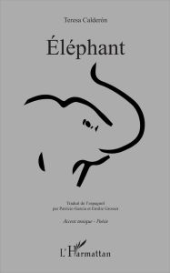 Eléphant. Edition bilingue français-espagnol - Calderon Teresa - Garcia Patricio - Grosset Emilie