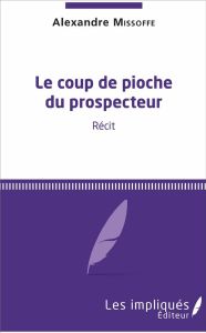 Le coup de pioche du prospecteur - Missoffe Alexandre