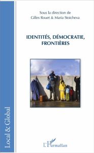 Identités, démocratie, frontières - Rouet Gilles - Stoicheva Maria - Bauby Pierre