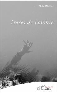 Traces de l'ombre - Rivière Alain