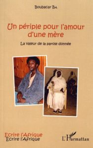 Un périple pour l'amour d'une mère. La valeur de la parole donnée - Ba Boubacar