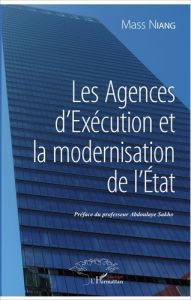 Les Agences d'Exécution et la modernisation de l'Etat - Niang Mass - Sakho Abdoulaye