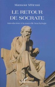 Le retour de Socrate. Introduction à la nouvelle brachylogie - M'Henni Mansour