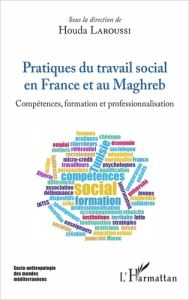 Pratiques du travail social en France et au Maghreb - Laroussi Houda