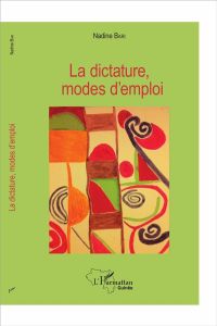 La dictature, modes d'emploi - Bari Nadine