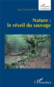 Nature : le réveil du sauvage - Génot Jean-Claude