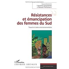 Résistances et émancipation des femmes du Sud. Travail et luttes environnementales - Granchamp Laurence - Pfefferkorn Roland