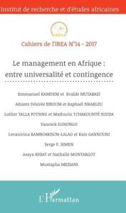 Cahiers de l'IREA N° 14/2017 : Le management en Afrique : entre universalité et contingence - Kamdem Emmanuel - Mutabazi Evalde - Biboum Altante