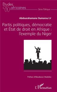 Partis politiques, démocratie et état de droit en Afrique : L'exemple du Niger - Oumarou Ly Abdourahamane