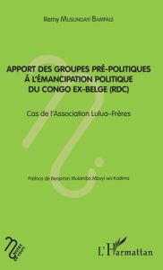 Apport des groupes pré-politiques à l'émancipation politique du Congo ex-belge (RDC). Cas de l'assoc - Musungayi Bampale Rémy - Mulamba Mbuyi Benjamin