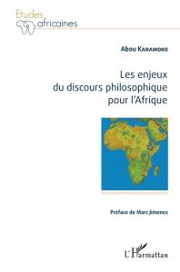 Les enjeux du discours philosophique pour l'Afrique - Karamoko Abou - Jimenez Marc