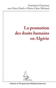 La promotion des droits humains en Algérie - Chauvenet Antoinette - Cherfi Faïza - Michaud Mari