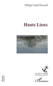 Hauts lieux - Raynaud Philippe André