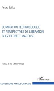 Domination technologique et perspectives de libération chez Herbert Marcuse - Salifou Amara - Kouassi Yao-Edmond