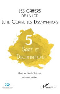 Les cahiers de la LCD N° 5 : Santé et discrimination - Toulze Marielle - Meidani Anastasia