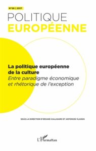 Politique européenne N° 56/2017 : La politique européenne de la culture. Entre paradigme économique - Calligaro Oriane - Vlassis Antonios