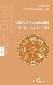 Questions d'actualité en éthique animale - Pelé Marie - Sueur Cédric