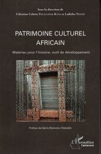 Patrimoine culturel africain. Matériau pour l'histoire, outil de développement - Fouellefak Célestine Colette - Nzessé Ladislas - N