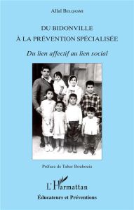 Du bidonville à la prévention spécialisée. Du lien affectif au lien social - Belqasmi Allal - Bouhouia Tahar