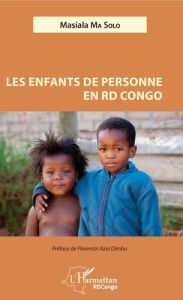 Les enfants de personne en RD Congo - Ma Solo Masiala - Azia Dimbu Florentin