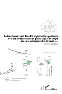 La fonction de suivi dans les organisations publiques. Pour une performance accrue grâce à la prise - Ngouo Léon Bertrand - Gibert Patrick