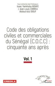 Code des obligations civiles et commerciales du Sénégal (C.O.C.C) : cinquante ans après. Tome 1 - Ndiaye Isaac Yankhoba - Corréa Jean-Louis - Diouf