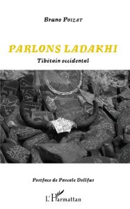 Parlons Ladakhi. Tibétain occidental - Poizat Bruno - Dollfus Pascale