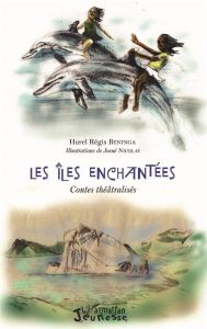 Les îles enchantées. Contes théâtralisés - Beninga Hurel Régis - Nicolas Josué - Bernard Pasc