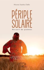 Périple solaire. Recueil de poèmes - Diallo Moussa Seydou - Diagne-Bonané Andrée-Marie