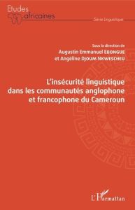 L'insécurité linguistique dans les communautés anglophone et francophone du Cameroun - Ebongue Augustin Emmanuel - Djoum Nkwescheu Angéli