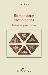 Romancières saoudiennes. Problématiques et enjeux - Khélil Hédi