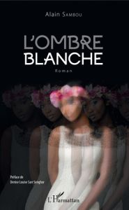 L'ombre blanche - Sambou Alain - Sarr Senghor Denise Louise