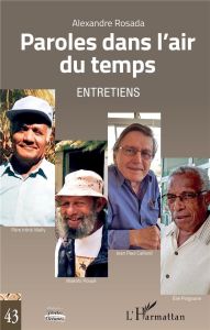 Paroles dans l'air du temps. Entretiens - Rosada Alexandre - Poigoune Elie - Wally Iréné - P