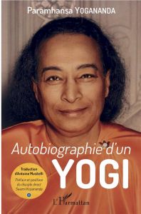 Autobiographie d'un yogi - Yogananda Paramahansa - Musitelli Antoine