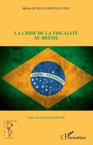 La crise de la fiscalité au Brésil - de Souza Rocha Lukic Melina - Rezende Fernando