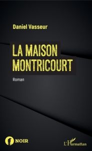 La maison Montricourt - Vasseur Daniel