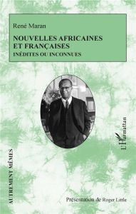 Nouvelles africaines et françaises inédites ou inconnues - Maran René - Little Roger